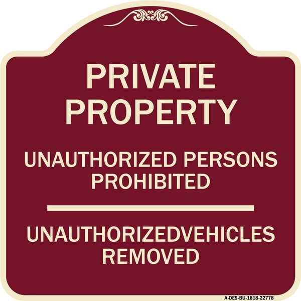 Unauthorized Persons Prohibited Unauthorized Vehicles Removed Aluminum Sign, 18" H, BU-1818-22778